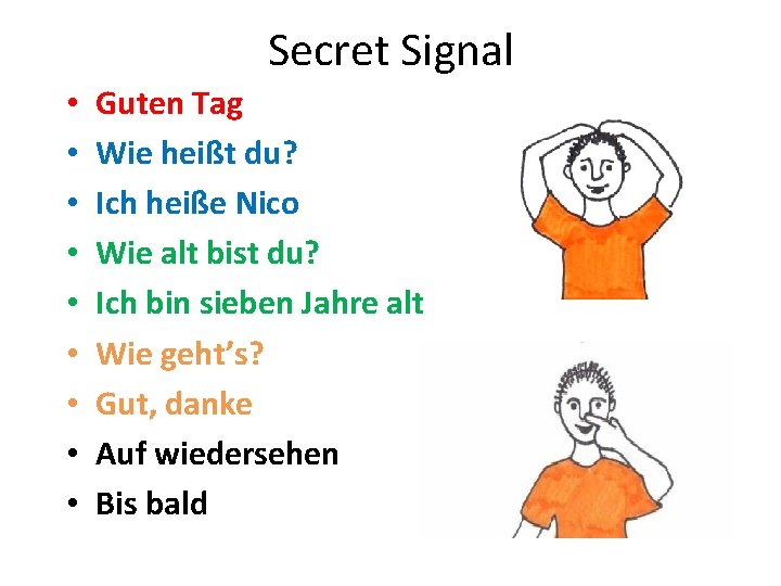 Secret Signal • • • Guten Tag Wie heißt du? Ich heiße Nico Wie Secret Signal • • • Guten Tag Wie heißt du? Ich heiße Nico Wie