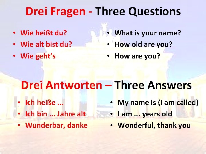 Drei Fragen - Three Questions • Wie heißt du? • Wie alt bist du? Drei Fragen - Three Questions • Wie heißt du? • Wie alt bist du?