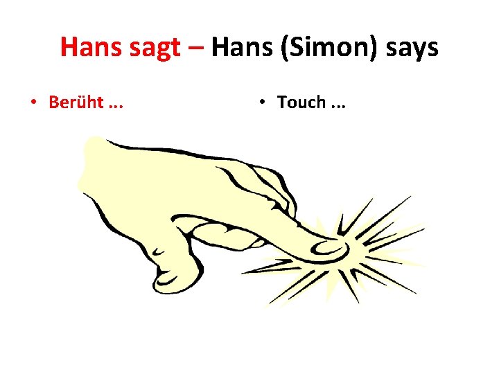 Hans sagt – Hans (Simon) says • Berüht. . . • Touch. . . Hans sagt – Hans (Simon) says • Berüht. . . • Touch. . .