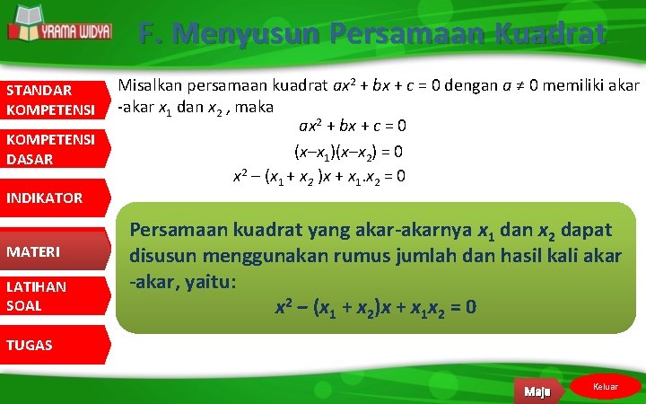 F. Menyusun Persamaan Kuadrat STANDAR KOMPETENSI DASAR INDIKATOR MATERI LATIHAN SOAL Misalkan persamaan kuadrat