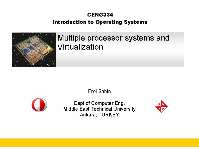 CENG 334 Introduction to Operating Systems Multiple processor systems and Virtualization Erol Sahin Dept