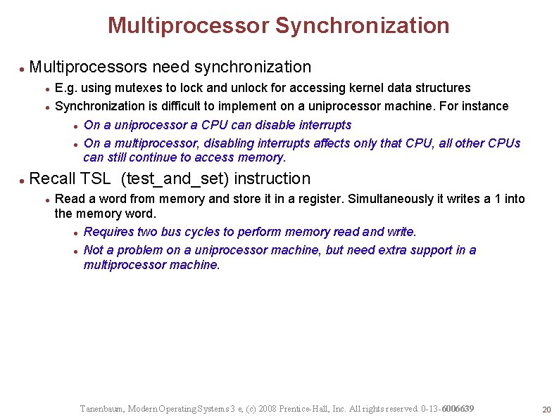 Multiprocessor Synchronization Multiprocessors need synchronization E. g. using mutexes to lock and unlock for