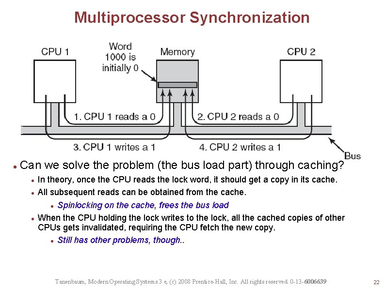 Multiprocessor Synchronization Can we solve the problem (the bus load part) through caching? In