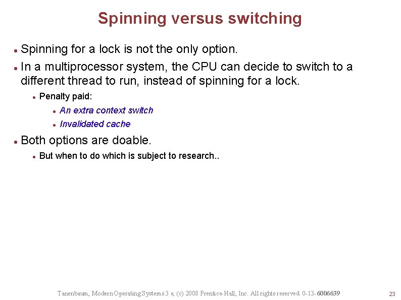 Spinning versus switching Spinning for a lock is not the only option. In a