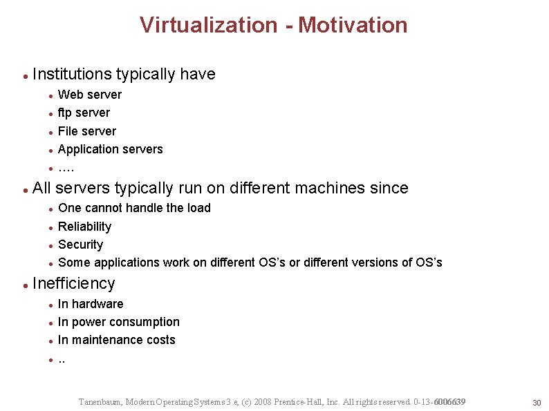 Virtualization - Motivation Institutions typically have All servers typically run on different machines since
