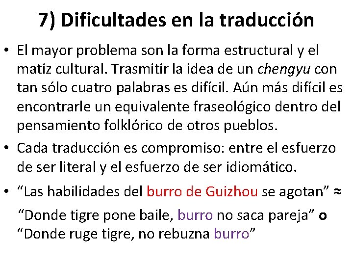 7) Dificultades en la traducción • El mayor problema son la forma estructural y