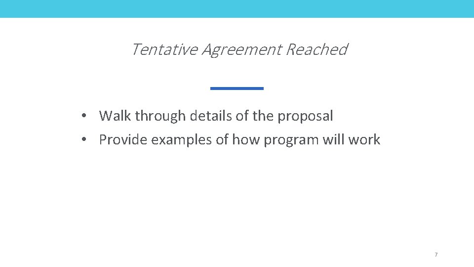 Tentative Agreement Reached • Walk through details of the proposal • Provide examples of