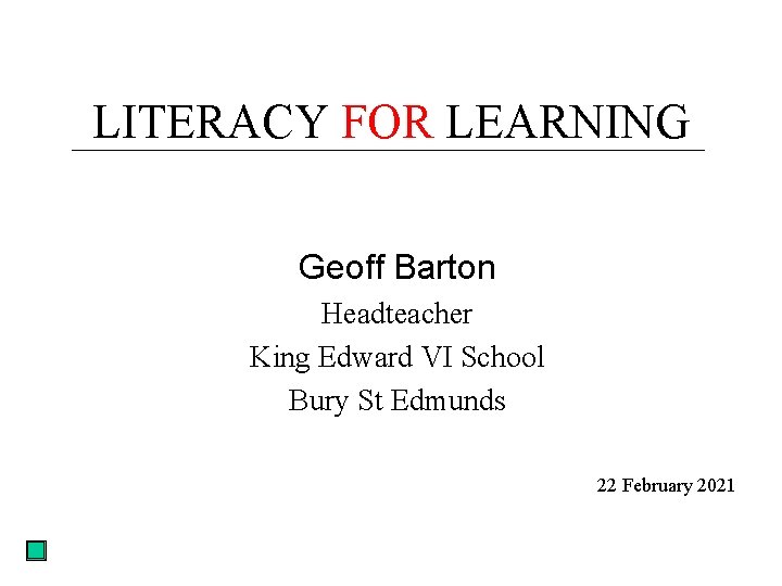 LITERACY FOR LEARNING Geoff Barton Headteacher King Edward VI School Bury St Edmunds 22
