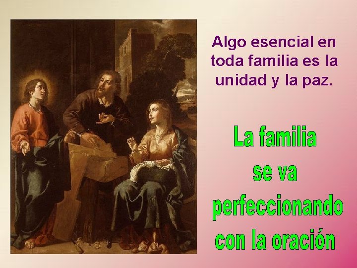 Algo esencial en toda familia es la unidad y la paz. 