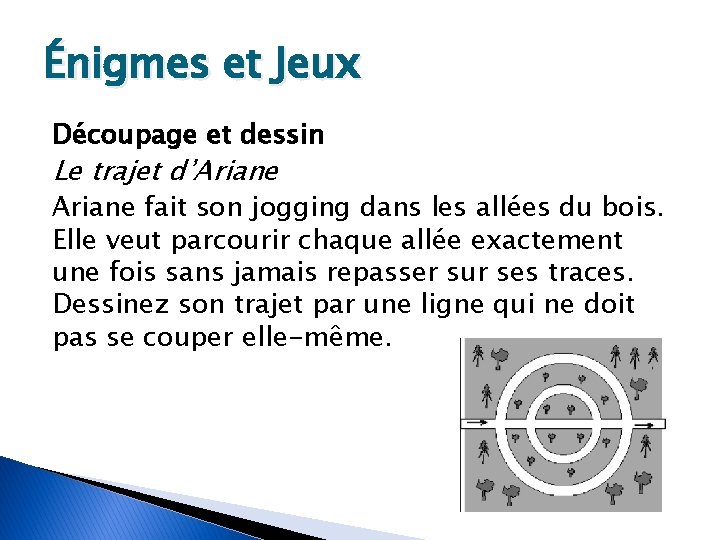 Énigmes et Jeux Découpage et dessin Le trajet d’Ariane fait son jogging dans les