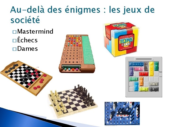 Au-delà des énigmes : les jeux de société � Mastermind � Échecs � Dames