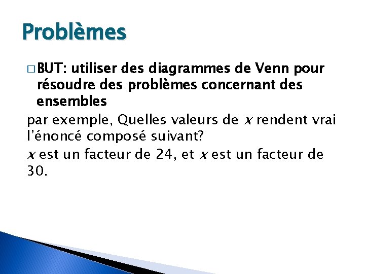 Problèmes � BUT: utiliser des diagrammes de Venn pour résoudre des problèmes concernant des