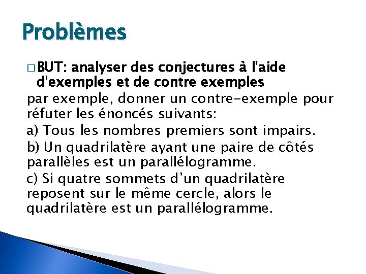 Problèmes � BUT: analyser des conjectures à l'aide d'exemples et de contre exemples par