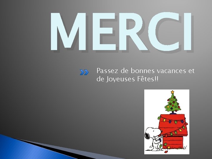 MERCI Passez de bonnes vacances et de Joyeuses Fêtes!! 