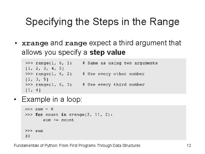 Specifying the Steps in the Range • xrange and range expect a third argument