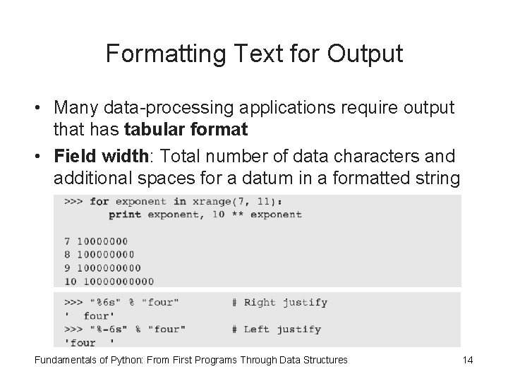 Formatting Text for Output • Many data-processing applications require output that has tabular format