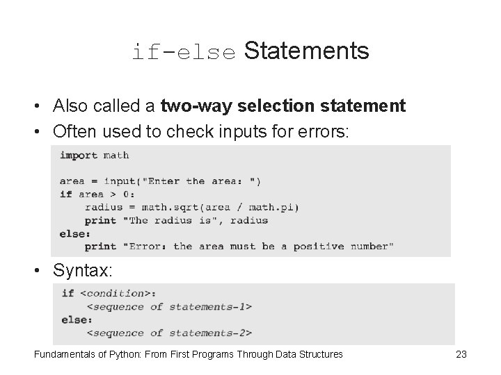 if-else Statements • Also called a two-way selection statement • Often used to check