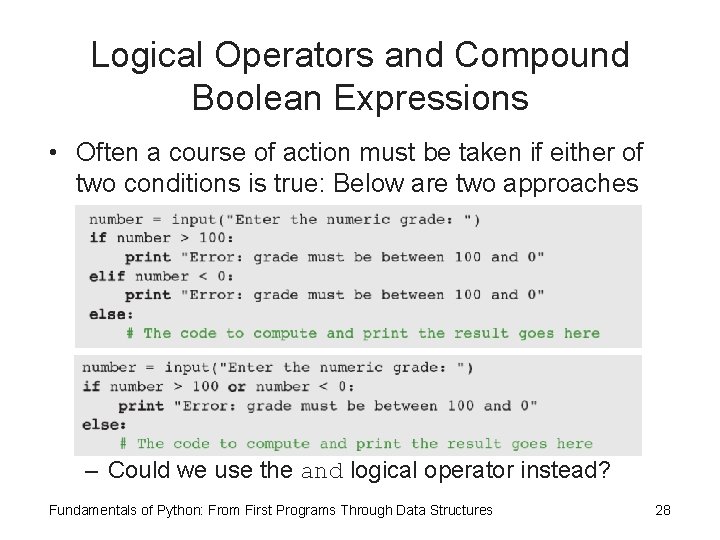 Logical Operators and Compound Boolean Expressions • Often a course of action must be