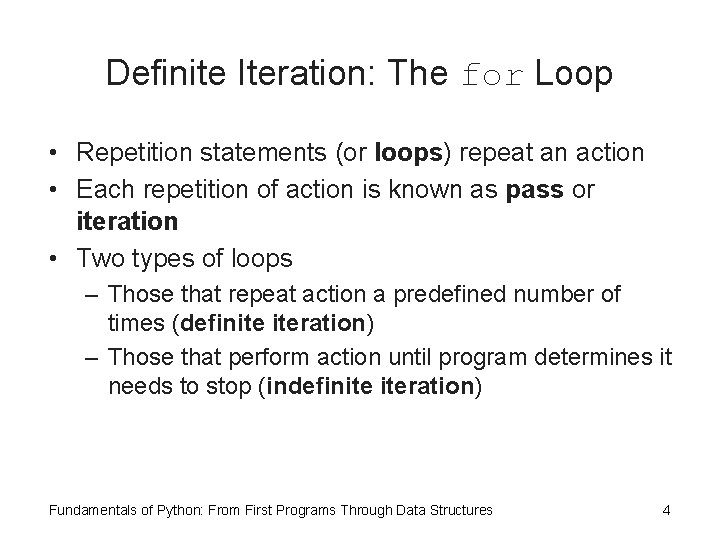 Definite Iteration: The for Loop • Repetition statements (or loops) repeat an action •