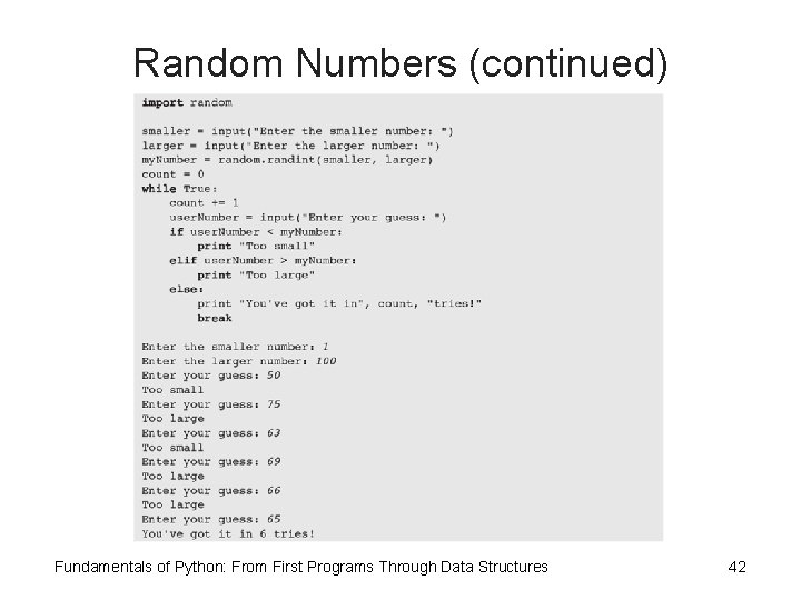 Random Numbers (continued) Fundamentals of Python: From First Programs Through Data Structures 42 