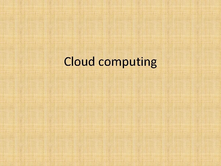 Cloud computing 