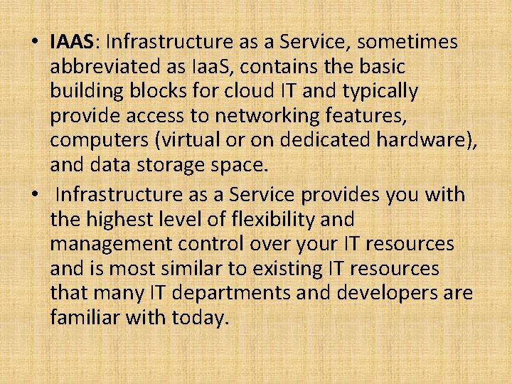  • IAAS: Infrastructure as a Service, sometimes abbreviated as Iaa. S, contains the