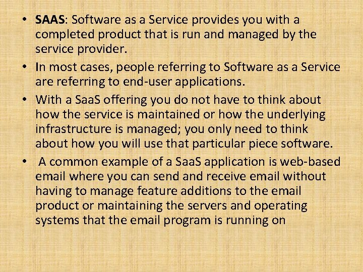  • SAAS: Software as a Service provides you with a completed product that