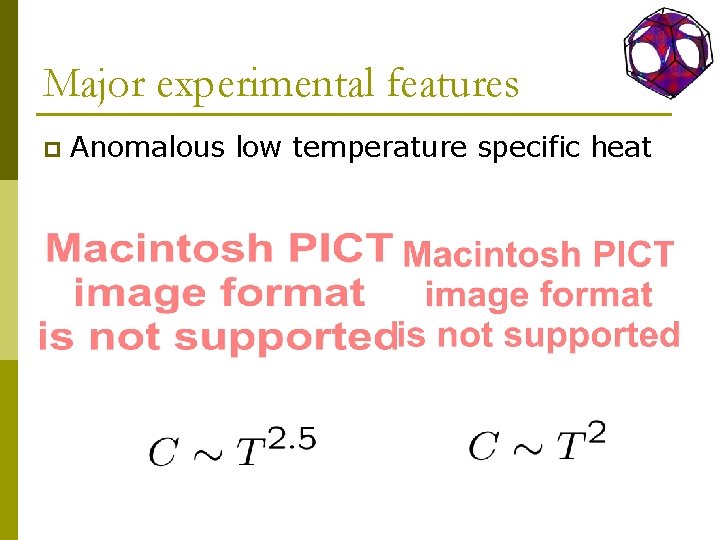 Major experimental features p Anomalous low temperature specific heat 