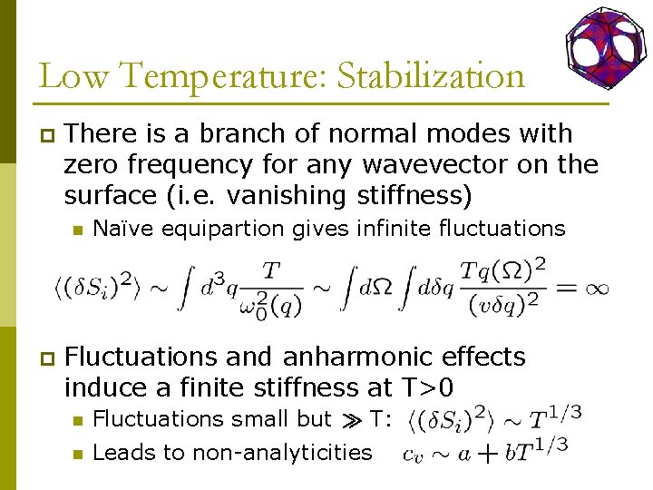 Low Temperature: Stabilization p There is a branch of normal modes with zero frequency