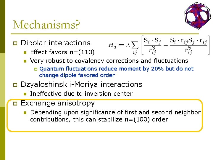 Mechanisms? p Dipolar interactions n n Effect favors n=(110) Very robust to covalency corrections