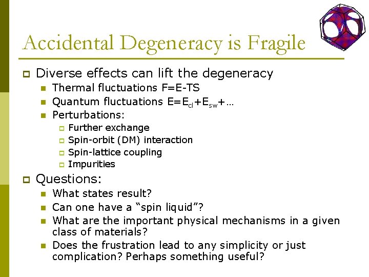 Accidental Degeneracy is Fragile p Diverse effects can lift the degeneracy n n n