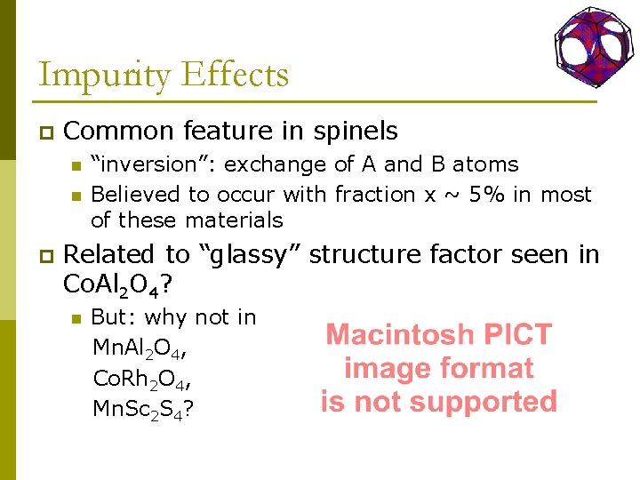 Impurity Effects p Common feature in spinels n n p “inversion”: exchange of A