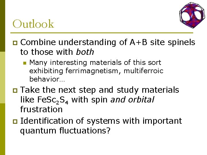 Outlook p Combine understanding of A+B site spinels to those with both n Many