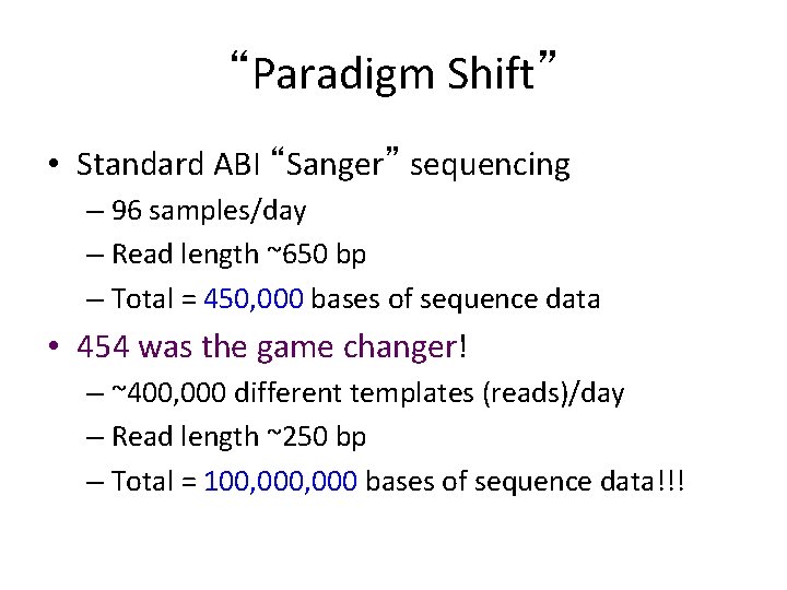 “Paradigm Shift” • Standard ABI “Sanger” sequencing – 96 samples/day – Read length ~650 “Paradigm Shift” • Standard ABI “Sanger” sequencing – 96 samples/day – Read length ~650