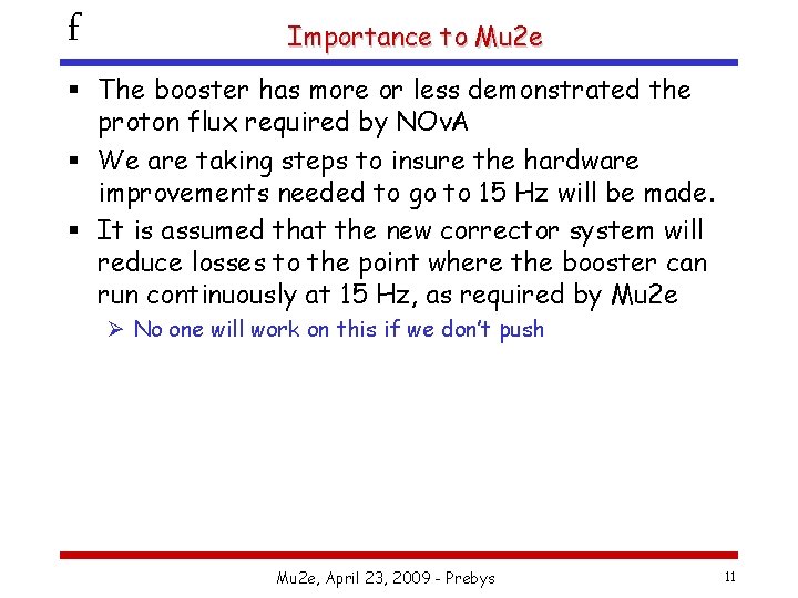 f Importance to Mu 2 e § The booster has more or less demonstrated