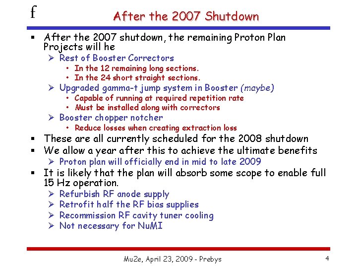 f After the 2007 Shutdown § After the 2007 shutdown, the remaining Proton Plan