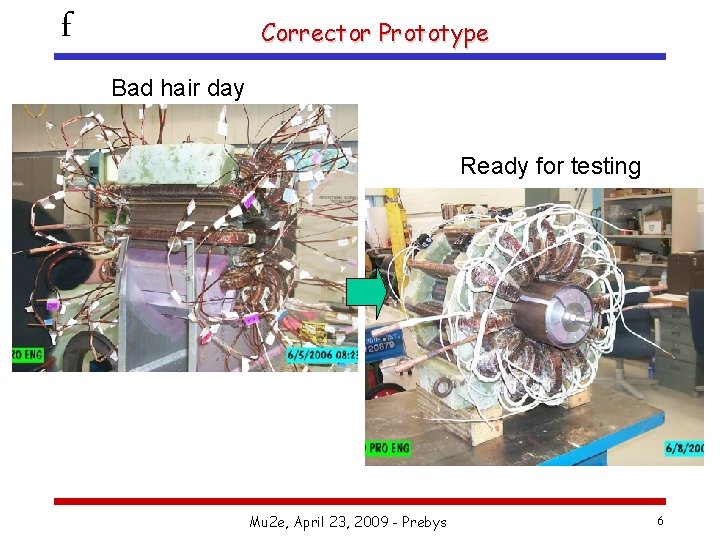 f Corrector Prototype Bad hair day Ready for testing Mu 2 e, April 23,
