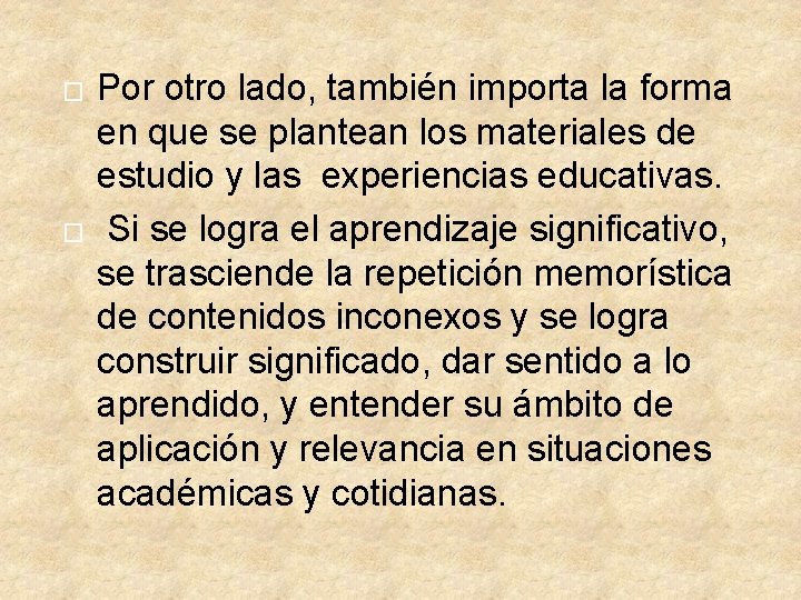 � � Por otro lado, también importa la forma en que se plantean los