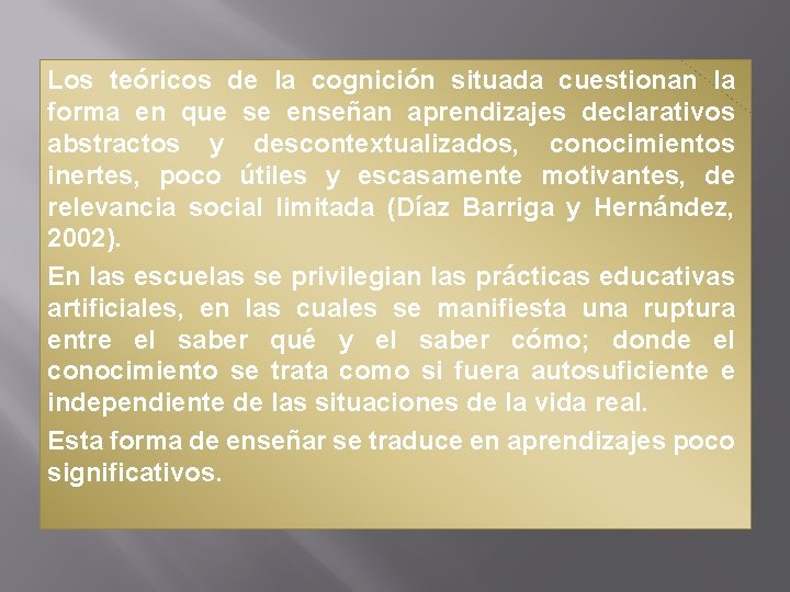 Los teóricos de la cognición situada cuestionan la forma en que se enseñan aprendizajes