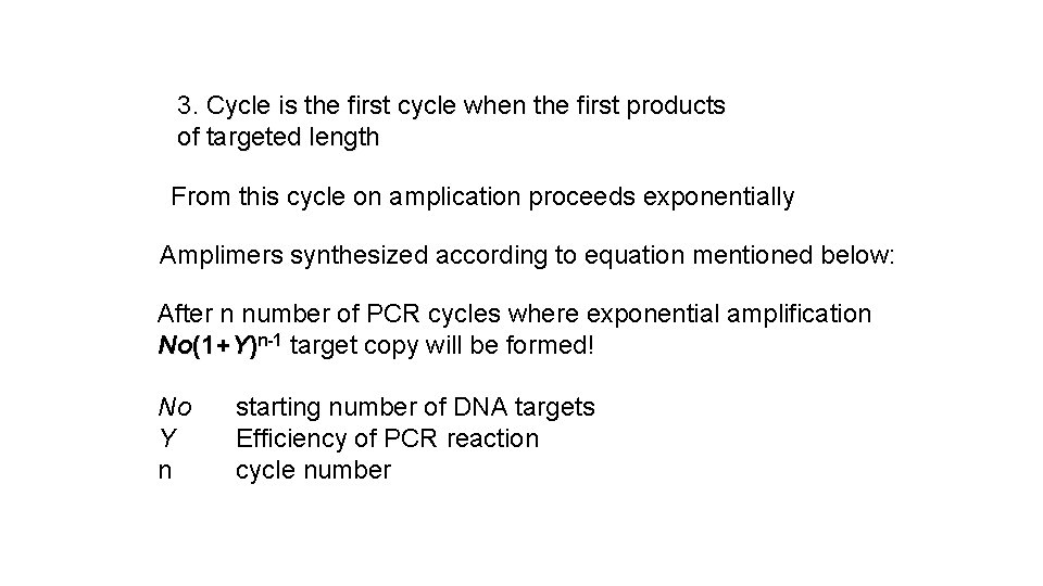 3. Cycle is the first cycle when the first products of targeted length From