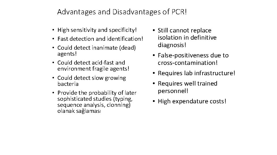 Advantages and Disadvantages of PCR! • High sensitivity and specificity! • Fast detection and