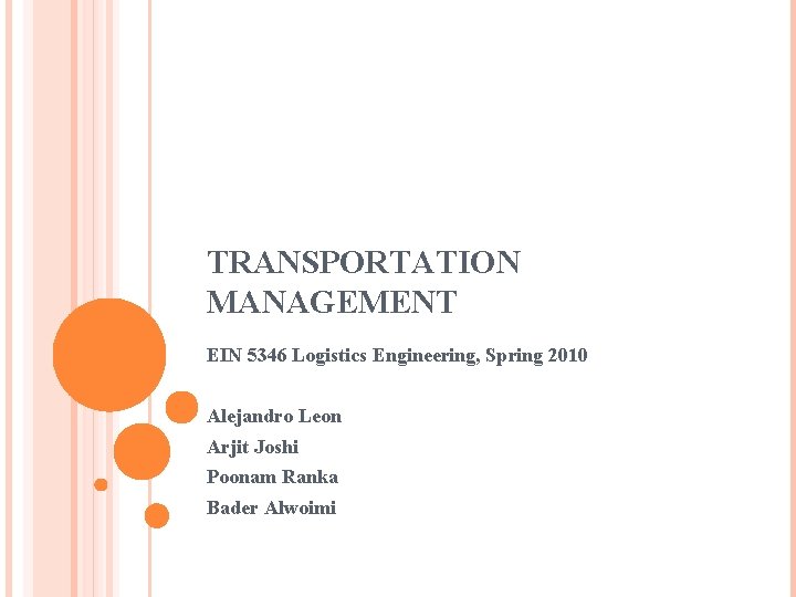 Poonam Ranka TRANSPORTATION MANAGEMENT EIN 5346 Logistics Engineering Spring 2010