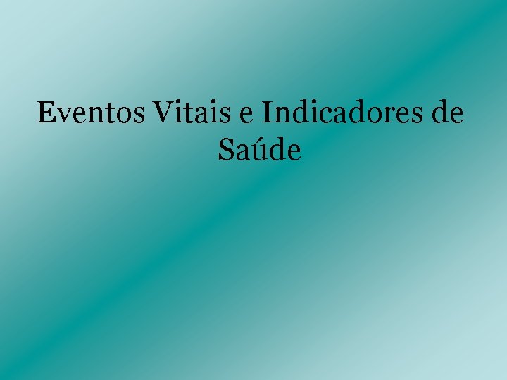 Eventos Vitais e Indicadores de Saúde 