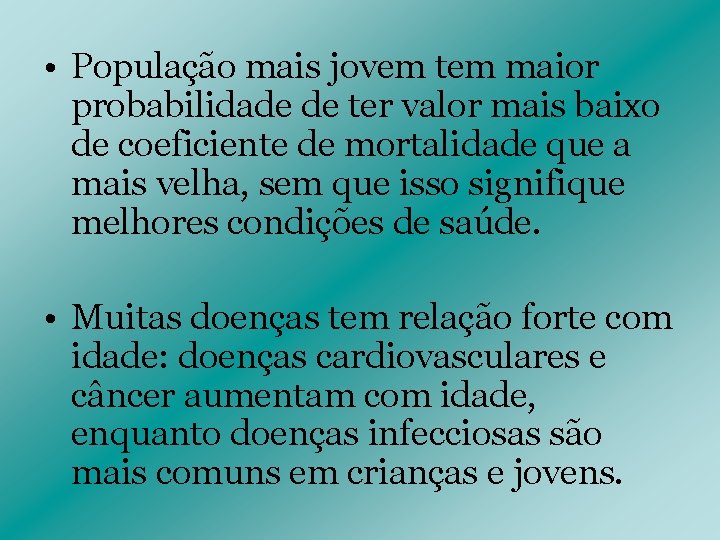  • População mais jovem tem maior probabilidade de ter valor mais baixo de