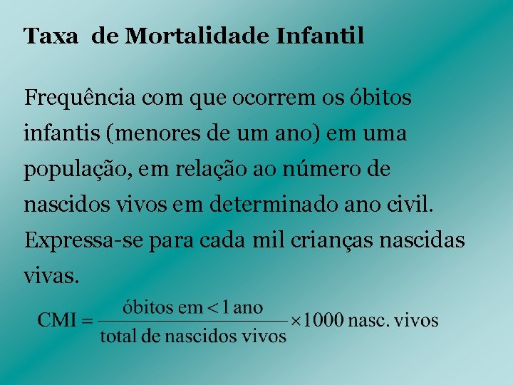 Taxa de Mortalidade Infantil Frequência com que ocorrem os óbitos infantis (menores de um