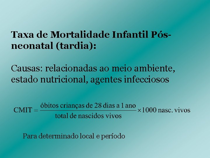 Taxa de Mortalidade Infantil Pósneonatal (tardia): Causas: relacionadas ao meio ambiente, estado nutricional, agentes