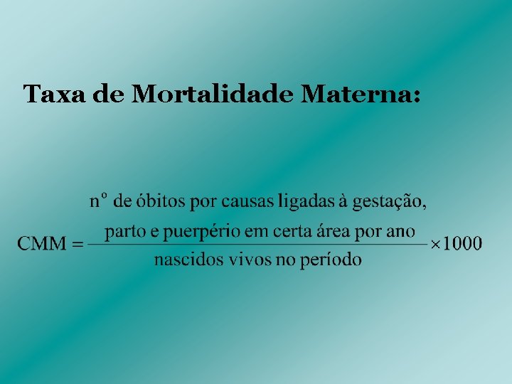 Taxa de Mortalidade Materna: 