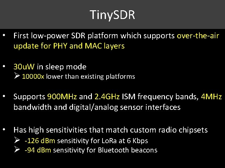 Tiny. SDR • First low-power SDR platform which supports over-the-air update for PHY and