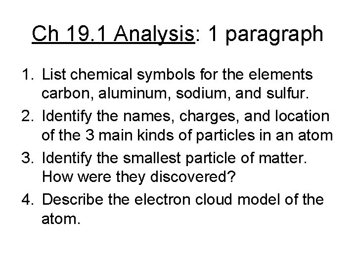 Ch 19. 1 Analysis: 1 paragraph 1. List chemical symbols for the elements carbon,