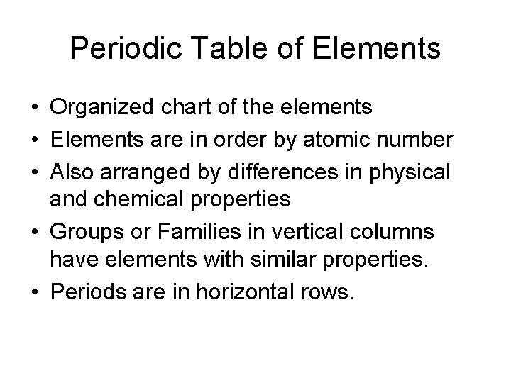 Periodic Table of Elements • Organized chart of the elements • Elements are in